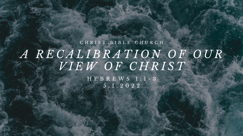 A Recalibration of Our View of Christ