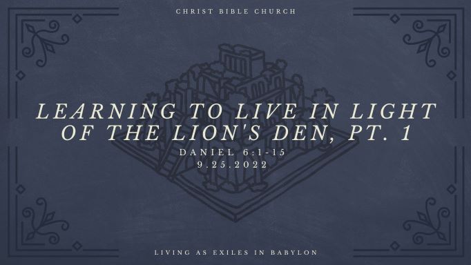 Learning to Live in Light of the Lion’s Den, Pt. 1