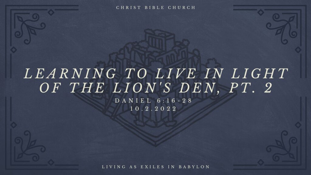 Learning to Live in Light of the Lion’s Den, Pt. 2