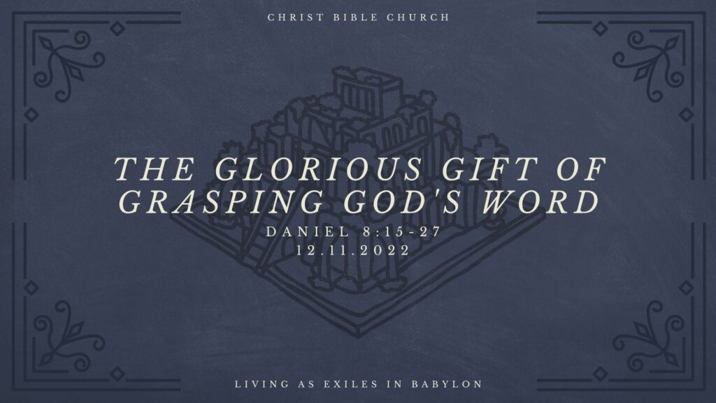 The Glorious Gift of Grasping God’s Word