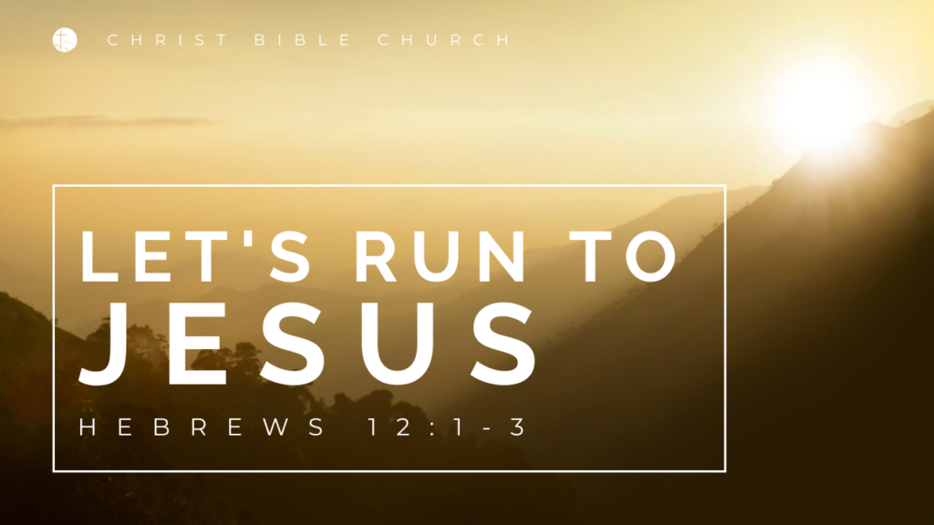 Let’s Run to Jesus