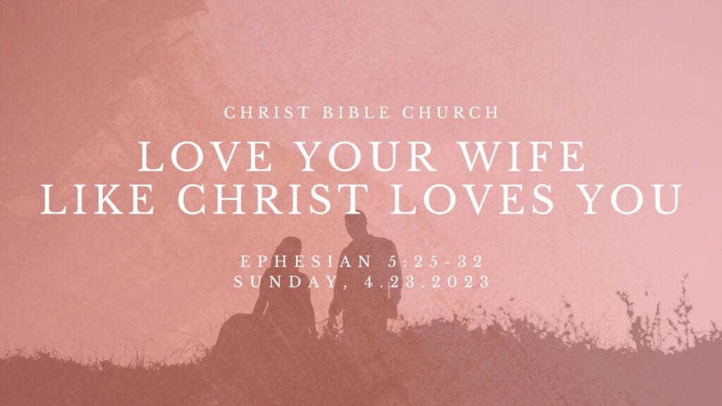 Love Your Wife Like Christ Loves You