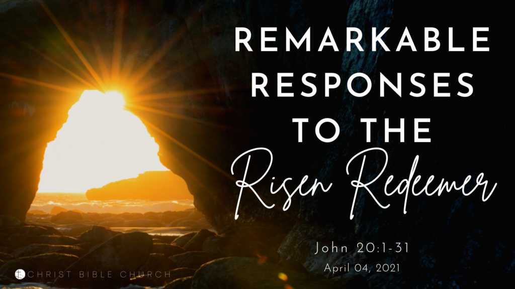 Remarkable Responses to the Risen Redeemer