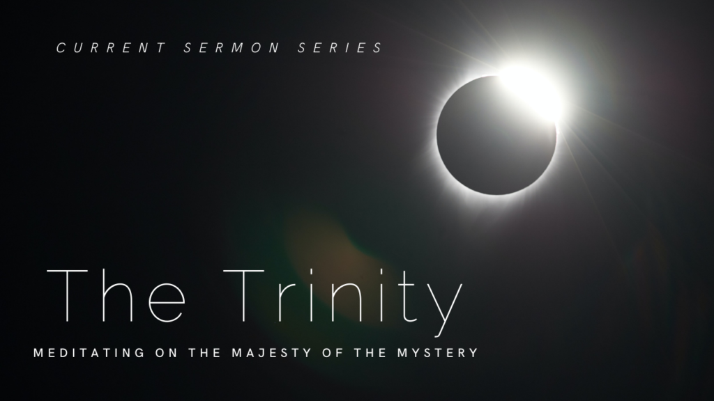 The Trinity: Meditating on the Majesty of the Mystery, Pt. 3