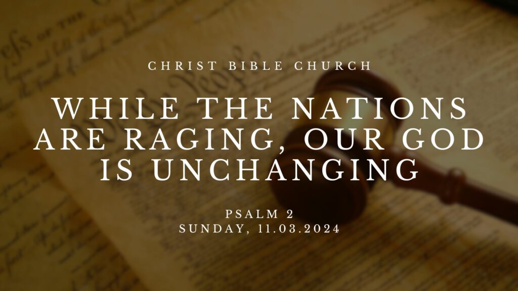 While the Nations are Raging, Our God is Unchanging