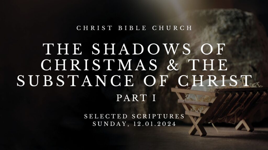 The Shadows of Christmas and the Substance of Christ (Part 1)