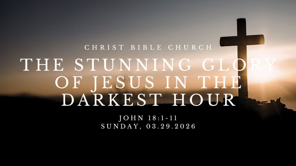 The Stunning Glory of Jesus in the Darkest Hour