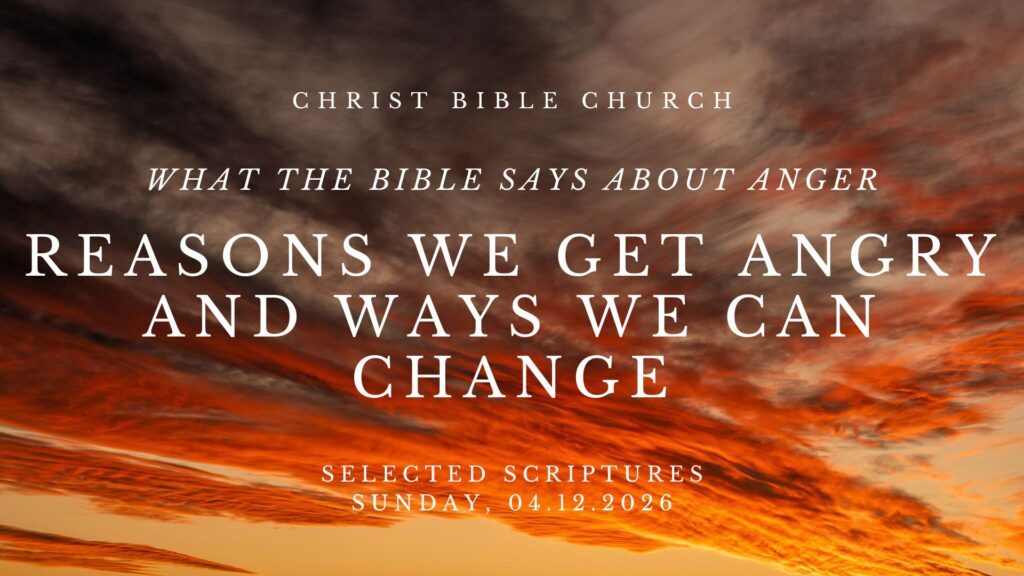 What the Bible Says About Anger: Reasons We Get Angry and Ways We Can Change